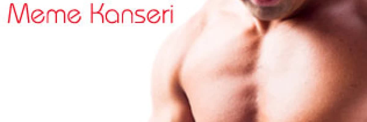 Erkeklerde meme kanseri!