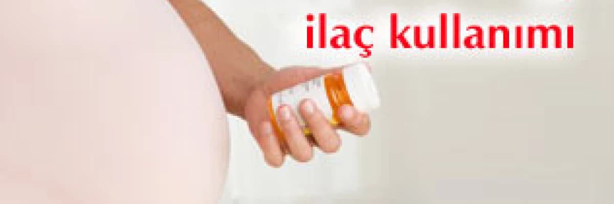 Gebelik ve ilaç kullanımı