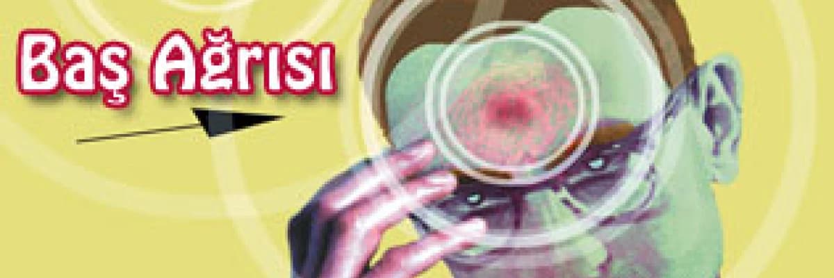 Başınız mı ağrıyor ? Baş ağrısı sürekli mi?