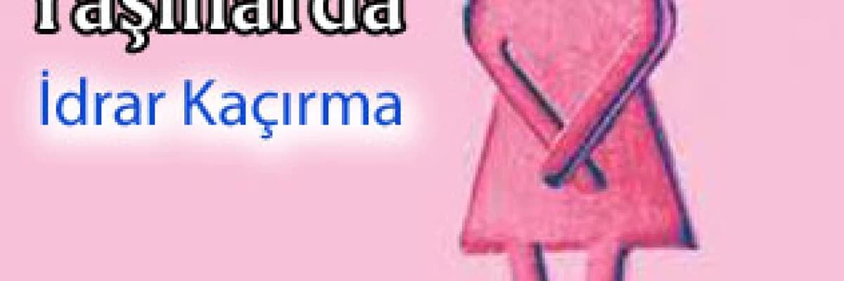 Yaşlılarda İdrar Kaçırma (Üriner İnkontinans)