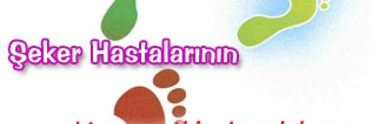 Şeker hastalarının kıymetli ayakları