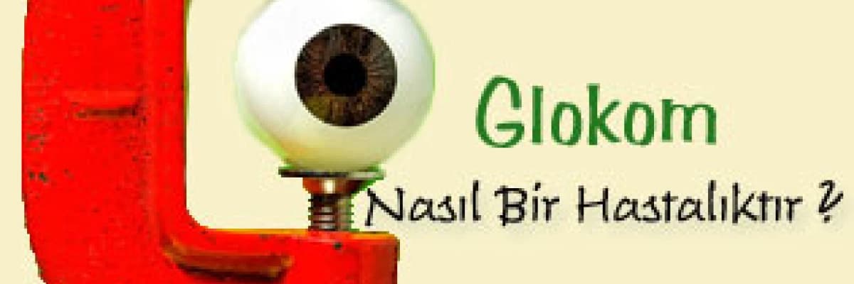 Glokom Nasıl Bir Hastalıktır ?
