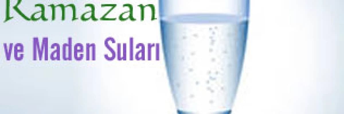Ramazan ve maden suları