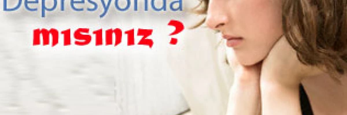 Depresyonda mısınız ?