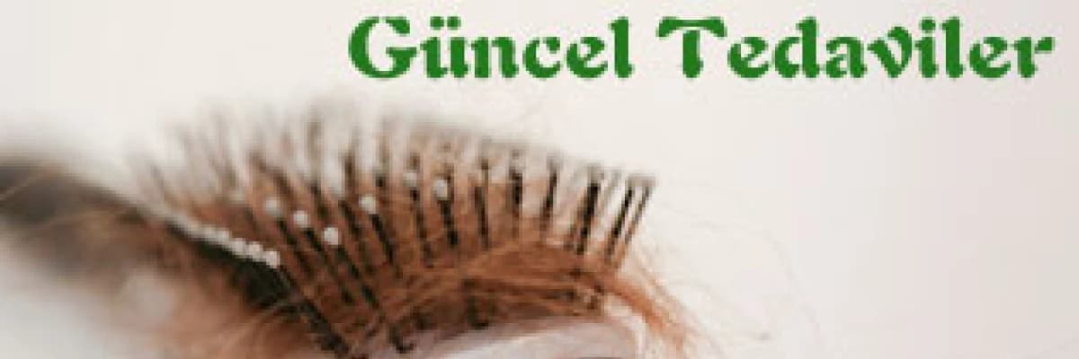 Saç dökülmesinde güncel tedaviler