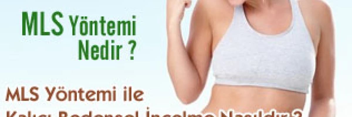 MLS Yöntemi Nedir ?   MLS Yöntemi ile Kalıcı Bedensel İncelme Nasıldır ?