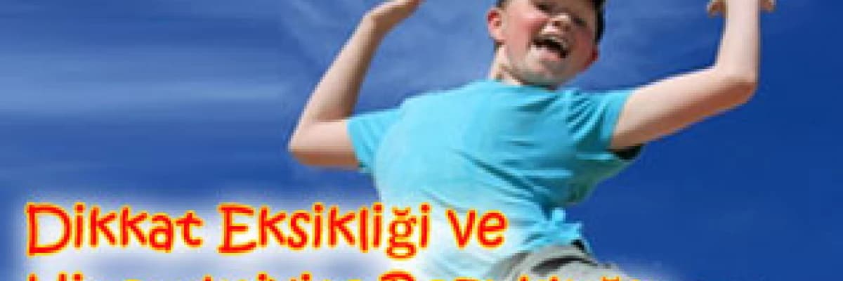 Dikkat eksikliği ve hiperaktivite bozukluğu (dehb) türleri ve tedavisi