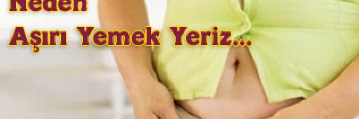 Yemek yeme psikolojisi..neden aşırı yemek yeriz...