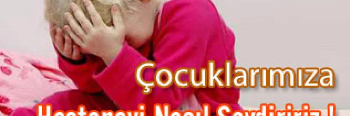 Çocuklarımıza Hastaneyi Nasıl Sevdiririz ! 