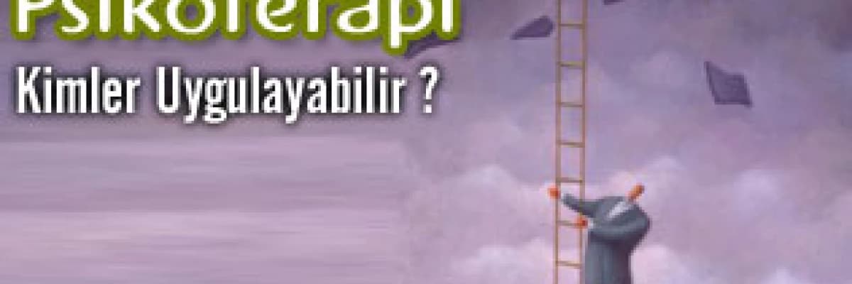Psikoterapiyi kimler uygulayabilir ?