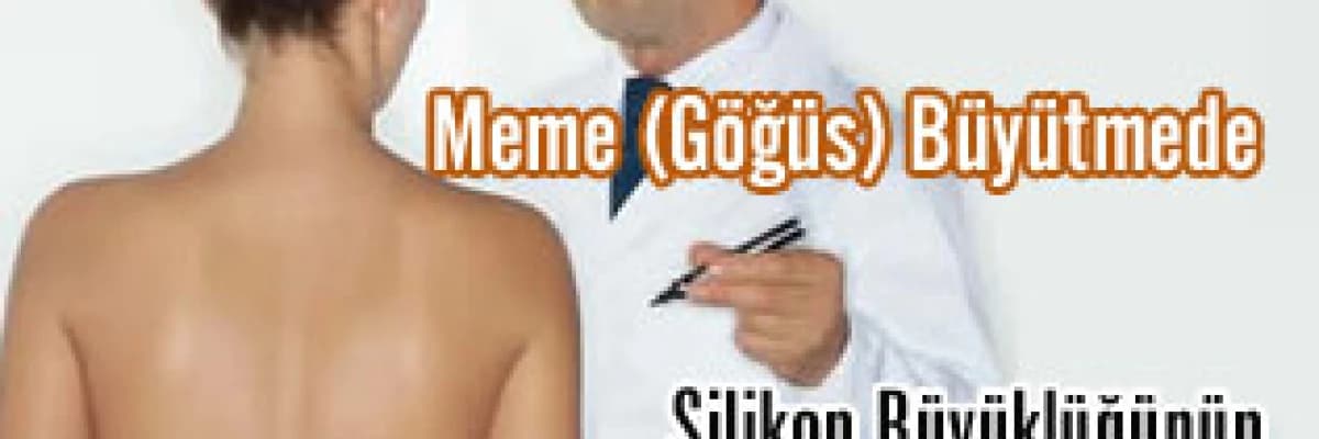 Meme (göğüs) büyütmede silikon büyüklüğünün belirlenmesi