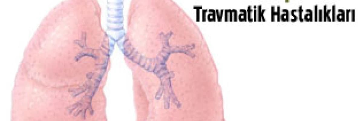 Akciğerin travmatik hastalıkları