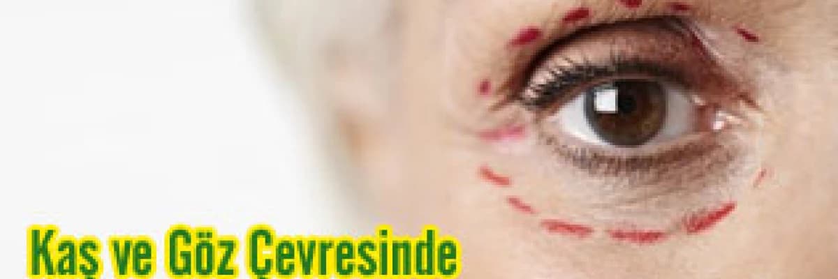 Kaş ve göz çevresinde yapılan işlemler