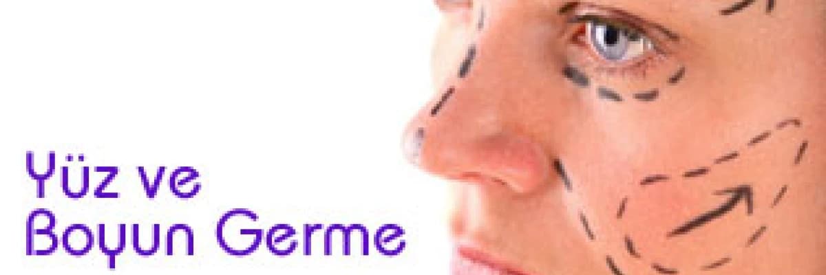 Yüz ve boyun germe (face lift, rhytidectomy ve neck lift)