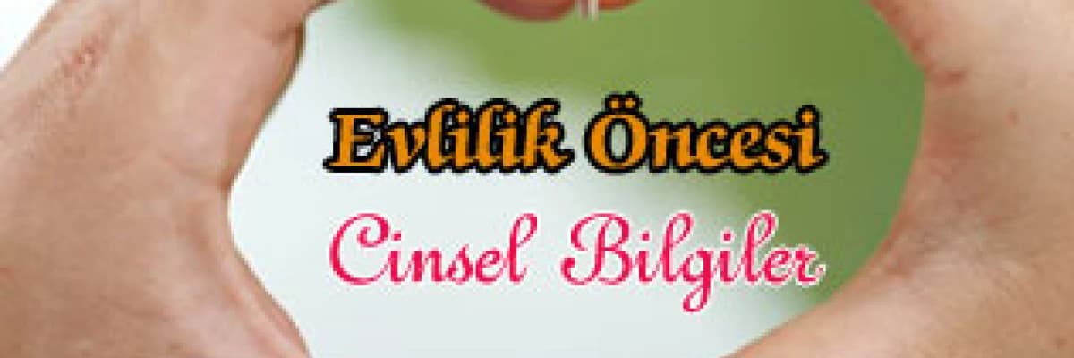 Evlilik öncesi cinsel  bilgiler