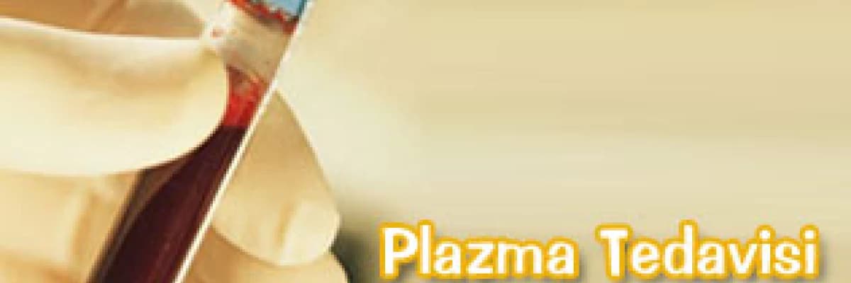 Plazma Tedavisi Nedir ?