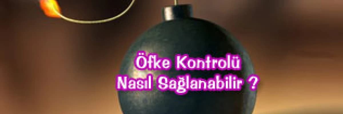 Öfke nedir ? Öfke kontrolü nasıl sağlanabilir ?
