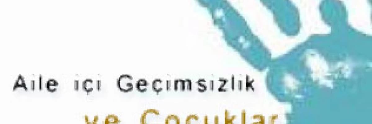Aile İçi Geçimsizlik ve Çocuklar