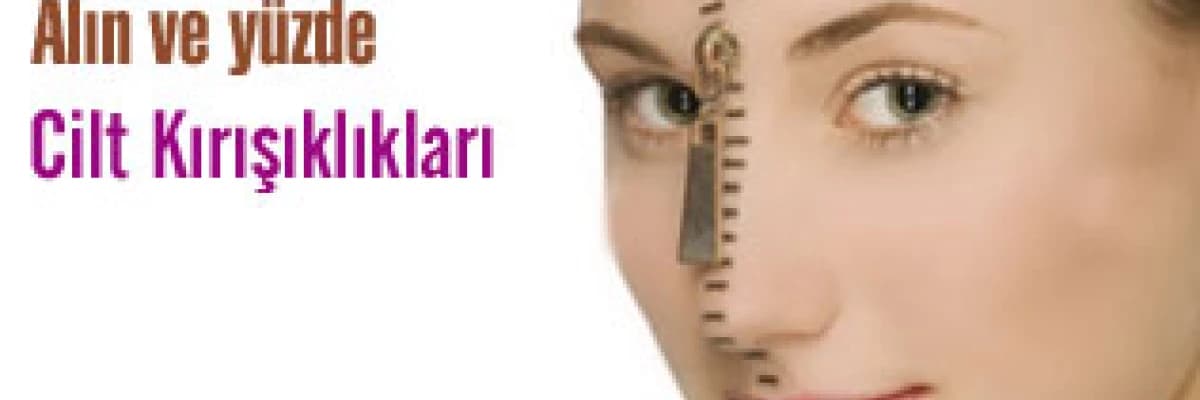 Göz çevresi, alın ve yüzde cilt kırışıklıkları