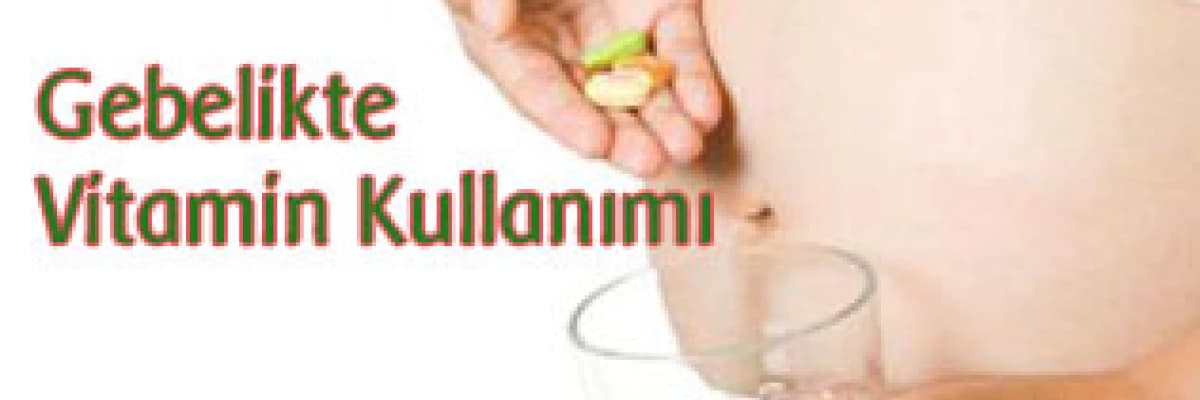 Gebelikte vitamin kullanımı