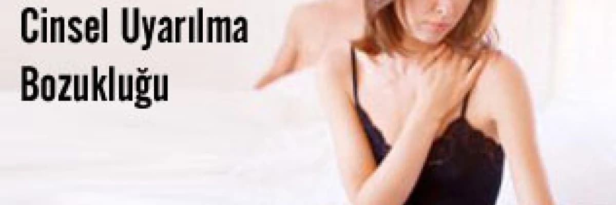 Kadında cinsel uyarılma bozukluğu