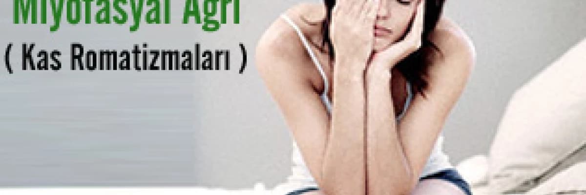 Fibromiyalji ve miyofasyal ağrı (kas romatizmaları )