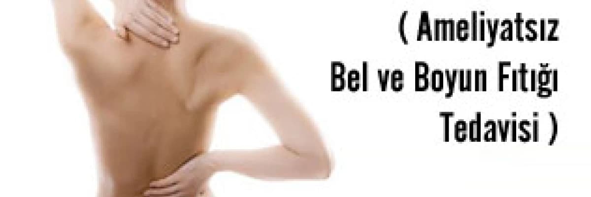 Nükleoplasti (ameliyatsız bel ve boyun fıtığı tedavisi)