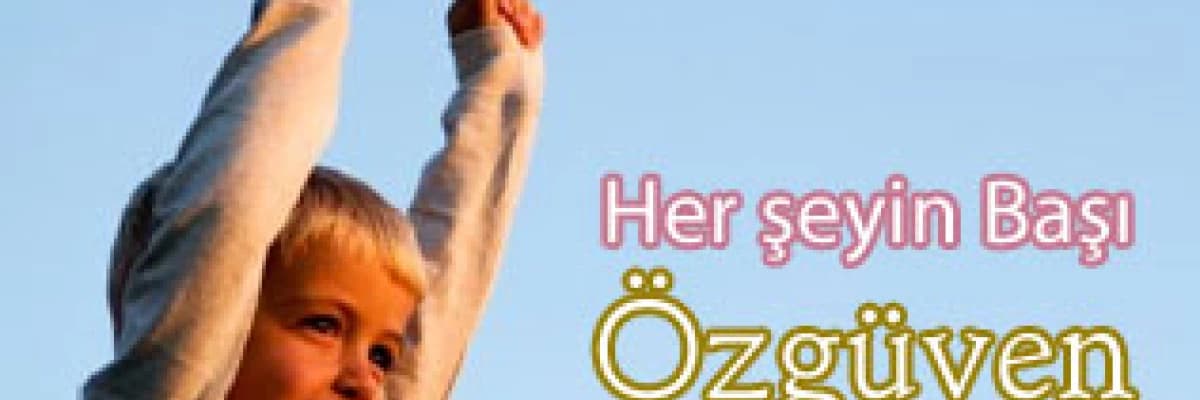Her şeyin Başı Özgüven