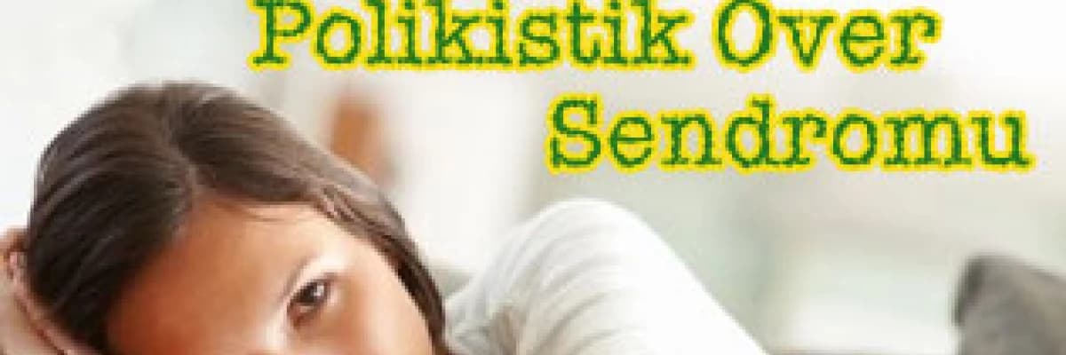 POLİKİSTİK OVER SENDROMU