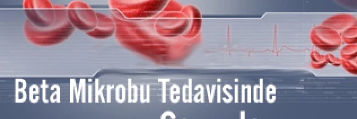 Beta Mikrobu Tedavisinde Sorunlar