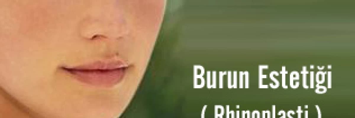 Burun estetiği rhinoplasti