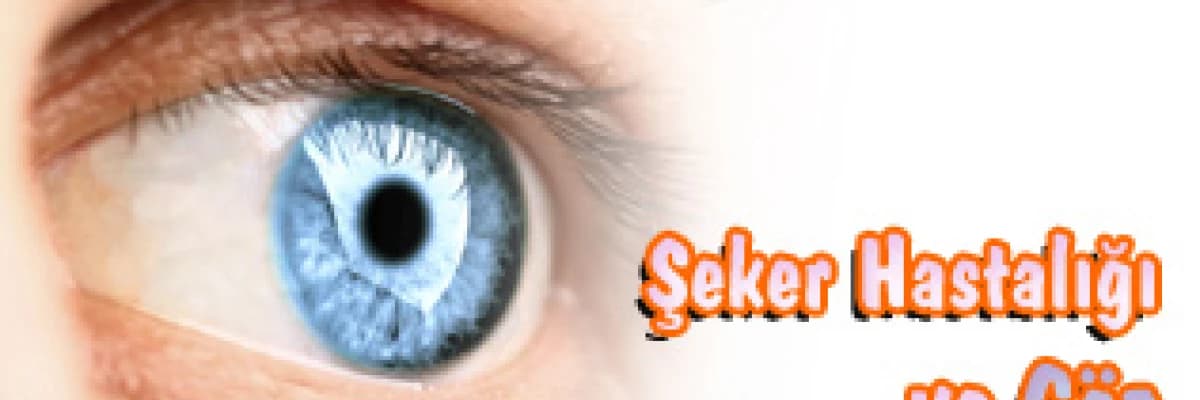 Diyabet (Şeker Hastalığı) ve Göz