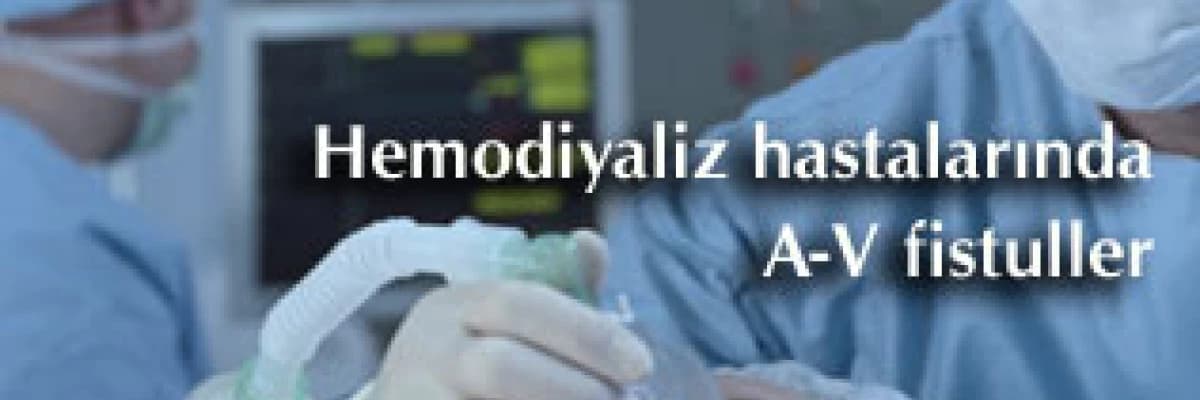 Hemodiyaliz hastalarında a-v fistuller