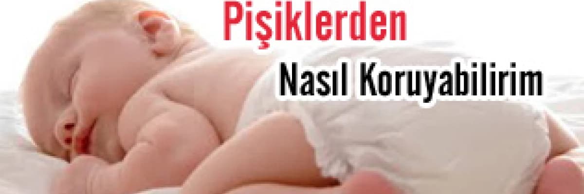 Bebeğimi pişiklerden nasıl koruyabilirim