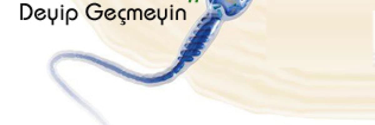 Sperm testi deyip geçmeyin