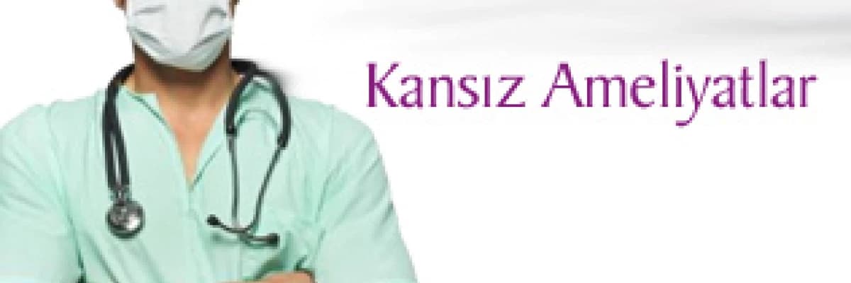 KANSıZ AMELİYATLAR