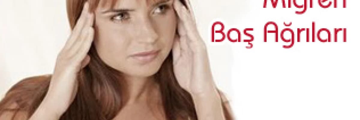 Migren baş ağrıları