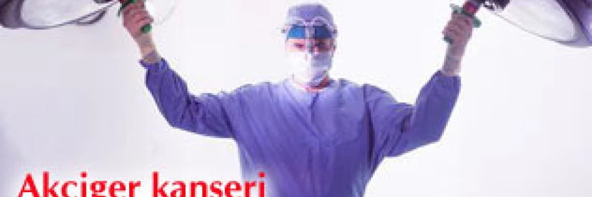 Akciger kanseri ameliyatları