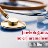 Jinekoloğunuzda neleri aramalısınız?
