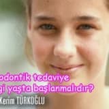 Ortodontik tedaviye hangi yaşta başlanmalıdır?