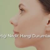 Burun Estetiği Nedir, Hangi Durumlarda Yapılır?