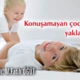 Konuşamayan çocuğa yaklaşım