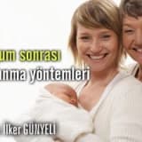 Doğum sonrası dönem ve korunma yöntemleri