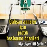 Çalışan anneler için pratik beslenme önerileri