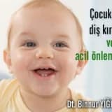 Çocuklarda diş kırıkları ve acil önlemler !