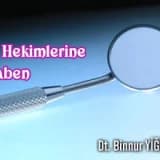 Diş hekimlerine hitaben.....