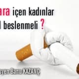 Sigara içen kadınlar nasıl beslenmeli ?