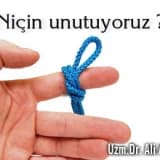 Niçin unutuyoruz ?