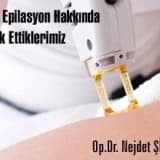 Lazer epilasyon hakkında merak ettikleriniz