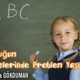 Çocuğum derslerinde problem yaşıyor